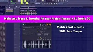 How to Make Any loops & Samples Fit Your Tempo in FL Studio 20