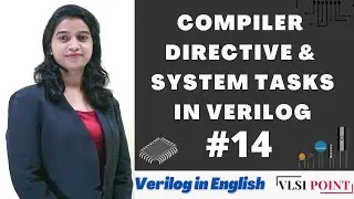 Compiler directive & System tasks in Verilog | #14 | Verilog in English