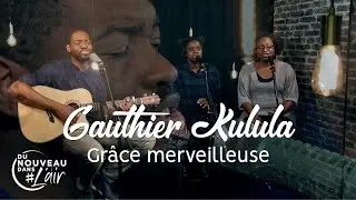 Grâce merveilleuse - Gauthier Kulula - L'histoire derrière le chant