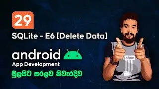 Android Sinhala Tutorial #29 - SQLite Part 06 [Delete Data in Table]