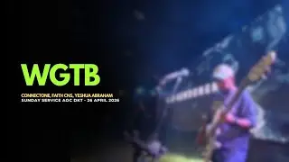 WGTB - CONNECTONE, FAITH CNS, YESHUA ABRAHAM | SUNDAY SERVICE AOC 19 APRIL 2026 ( BASS CAM )