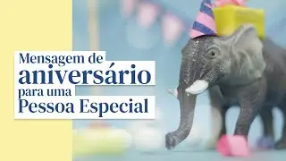 Mensagem de Aniversário para uma Pessoa Especial