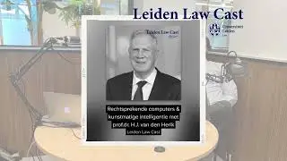 Leiden Law cast: Rechtsprekende computers & kunstmatige intelligentie met prof.dr. H.J van den Herik
