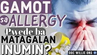 Gamot sa Allergy: Puwede ba Matagalan Inumin - by Doc Willie Ong 