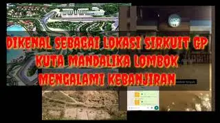 Daerah Sirkuit GP Kuta Mandalika Diterjang Banjir | Lombok Berduka