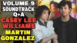 Volume 9 Soundtrack Live Q&A with Casey Lee Williams & Martin Gonzalez