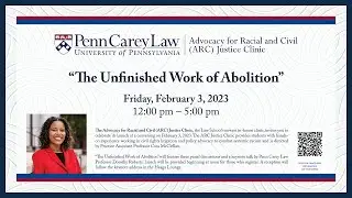 Advocacy for Racial & Civil Justice Clinic Symposium: The Unfinished Work of Abolition
