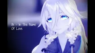 【MMD】 IA - In The Name Of Love