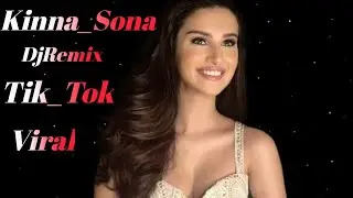 Kinna💖SonaDj💕Remix💜Tik💗Tok💕Viral Kinna_Sona_Tujhe_Rabne_BanayaDj_Parmanu music station