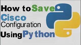 Scripting with Python | Saving Cisco Config
