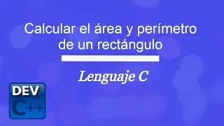 Cómo obtener el área y perímetro de un rectángulo - lenguaje C