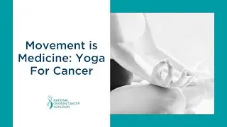 Movement is Medicine - Yoga For Cancer