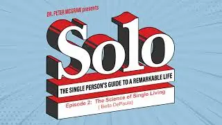 Solo Episode 2: The Science of Single Living