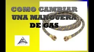 Como cambiar una manguera de gas