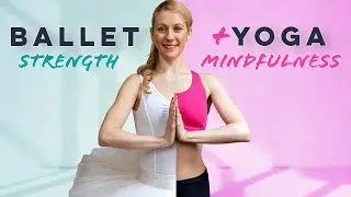 25 Min Ballet Yoga Flow + Energizing Dance | Strength & Mindfulness