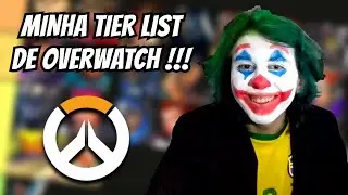 MINHA TIER LIST DOS MELHORES PERSONAGENS DO OVERWATCH !!!