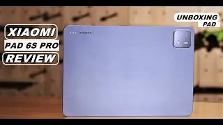 Xiaomi Pad 6s Pro Unboxing & Hands-On Full Review 