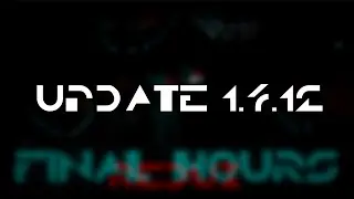 Final Hours 3 REDUX | Update 1.4.12 | #fnaf #finalhours #changelog