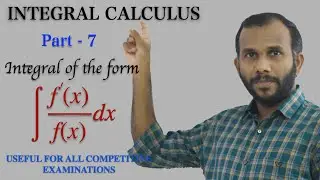 Integral Calculus|Part-7|Types of Integrals|Methods of Integration|Integral of the form f'(x)/f(x)dx
