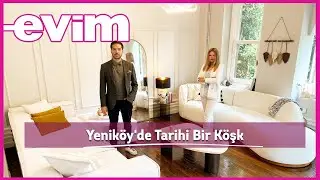 Yeniköy'de Tarihi Bir Köşk | Evim ile Ev Turu