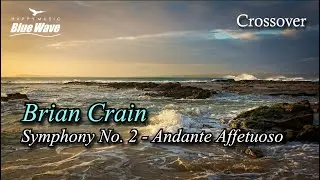 🎧 CrossoverㅣBrian Crain - Symphony No. 2 - Andante Affetuosoㅣ