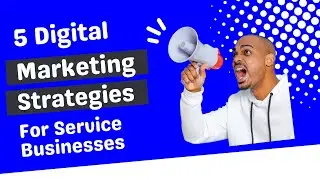 5 Digital Marketing Strategies for Service Business