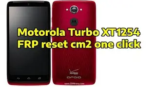 Motorola Turbo XT1254 frp reset cm2 one click