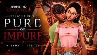Adopted By Vampires🩸 | A Sims 4 Series | Season 7.EP.3 | Pure Or Impure