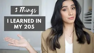 3 Things I Have Learned in my Twenties  |  Faiza Inam