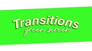 Transitions Green Screens