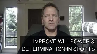 How to Improve Willpower and Determination by Learning from Mentally Tough Athletes