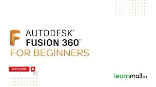 Introduction to Fusion 360 for Beginners