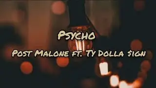 Post Malone - Psycho (Lyrics) ft. Ty Dolla $ign
