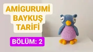 AMİGURUMİ BAYKUŞ TARİFİ: 2 (KAFA VE KUYRUK YAPIMI) 