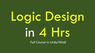Digtal Logic Design crash course in 4 hrs [Urdu/Hindi]