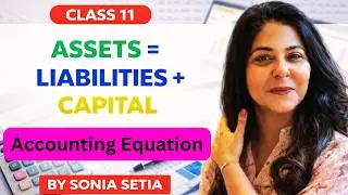 CLASS 11 ACCOUNTANCY | ACCOUNTING EQUATION FULL EXPLANATION 
