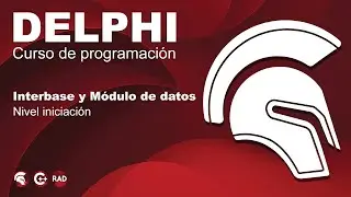 #01 Delphi. Interbase y Módulo de datos - Curso de Programación en Delphi