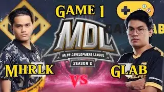 GLAB VS MHRLK GAME 1 | MDL S2 PHIL WEEK 5 DAY 1
