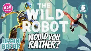 Brain Break - The Wild Robot WOULD YOU RATHER