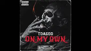 Tdagod - On My Own (Official Audio)