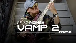 Celso Pixinga - Vamp 2 | Improviso