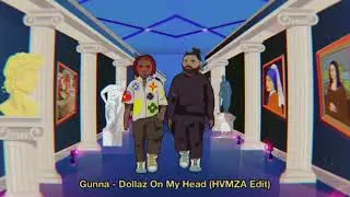 Gunna - Dollaz On My Head (HVMZA Edit)