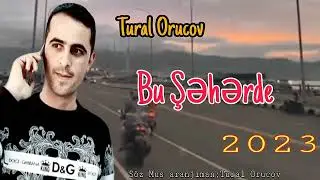 Bu Seherde 2023 Tural Orucov