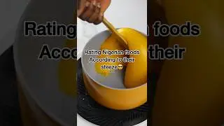 Rating Nigerian Foods According to Their Steeze part 2
