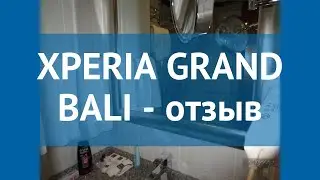 XPERIA GRAND BALI 4* Турция Алания отзывы – отель ХПЕРИА ГРАНД БАЛИ 4* Алания отзывы видео