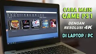 RINGAN! Cara Main Game PS1 dengan Resolusi 4K di Laptop/PC