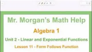 OUR Algebra 1 - Unit 2 Lesson 11 - Form Follows Function - Mr. Morgan’s Math Help