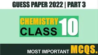 Guess Paper of Chemistry for Class 10 Board Exams 2022 | Part 3 (MCQs)