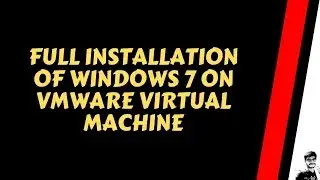 How to install Windows 7 in Virtual Machine [FULL]