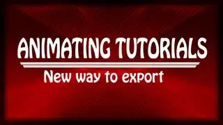 Animating Tutorials: New way to export